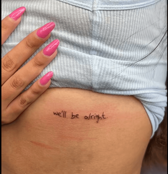 10. “We’ll be alright.” tattoo with deep meaning