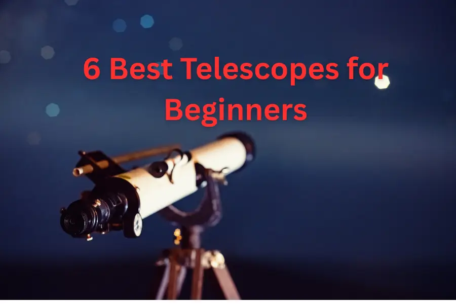 6 Best Telescopes for Beginners